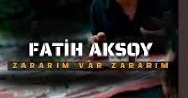 Fatih Aksoy - Zararım Var Zararım şarkı sözleri