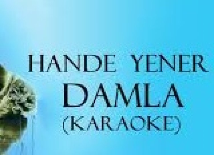 Hande Yener - Damla şarkı sözleri