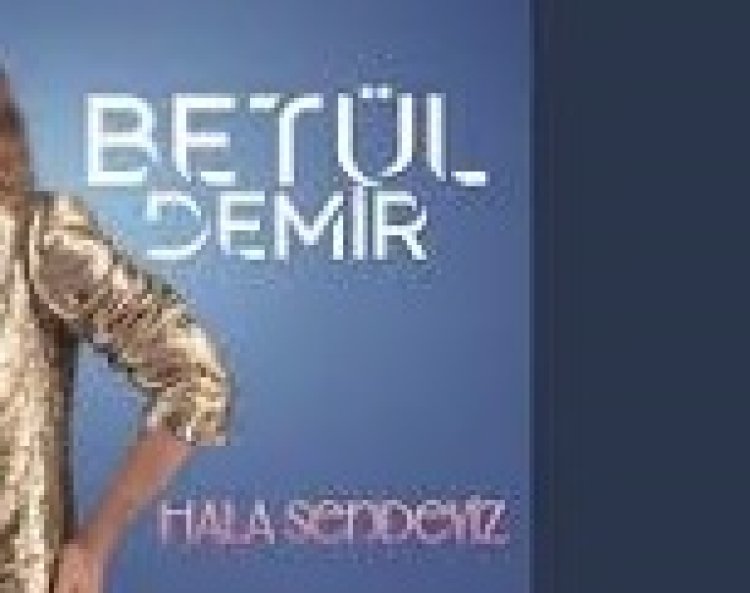 Betül Demir - Hala Sendeyiz şarkı sözleri