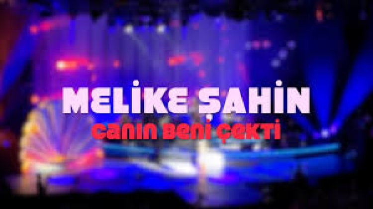 Melike Şahin - Canın Beni Çekti şarkı sözleri