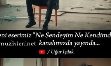Uğur Işılak - Ne Sendeyim Ne Kendimde şarkı sözleri
