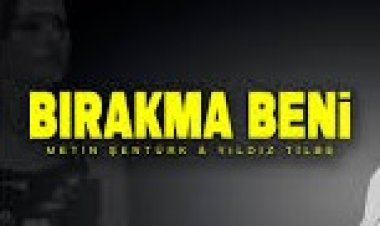 Metin Şentürk - Yıldız Tilbe - Bırakma Beni şarkı sözleri