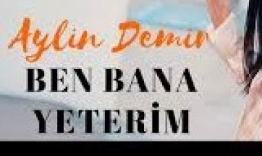 Aylin Demir - Ben Bana Yeterim şarkı sözleri