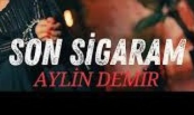 Aylin Demir - Son Sigaram şarkı sözleri