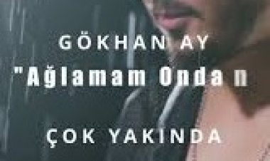 Gökhan Ay - Ağlamam Ondan şarkı sözleri