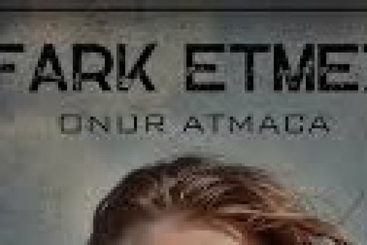 Onur ATMACA - Fark Etmez şarkı sözleri