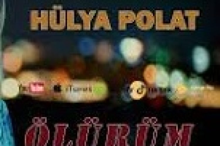 Hülya Polat - Ölürüm şarkı sözleri