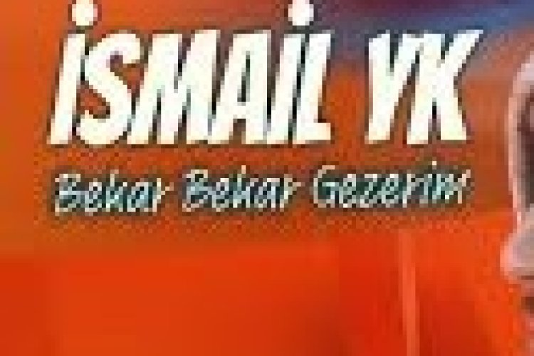 İsmail YK - Bekar Bekar Gezerim şarkı sözleri