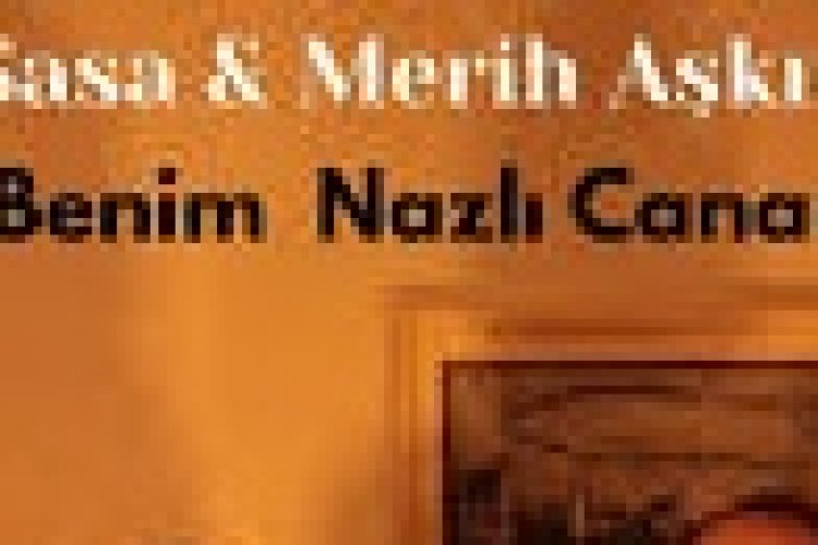 Sasa Merih Aşkın - Ey Benim Nazlı Cananım şarkı sözleri