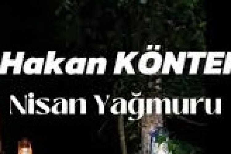 Hakan KÖNTEK - Nisan Yağmuru şarkı sözleri