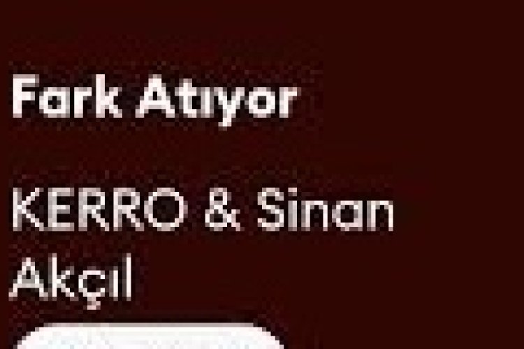 Kerro - Sinan Akçıl - Fark Atıyor şarkı sözleri