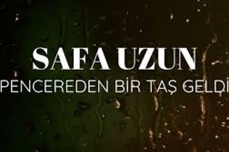 Safa Uzun - Pencereden Bir Taş Geldi şarki sözleri