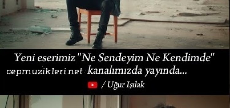 Uğur Işılak - Ne Sendeyim Ne Kendimde şarkı sözleri