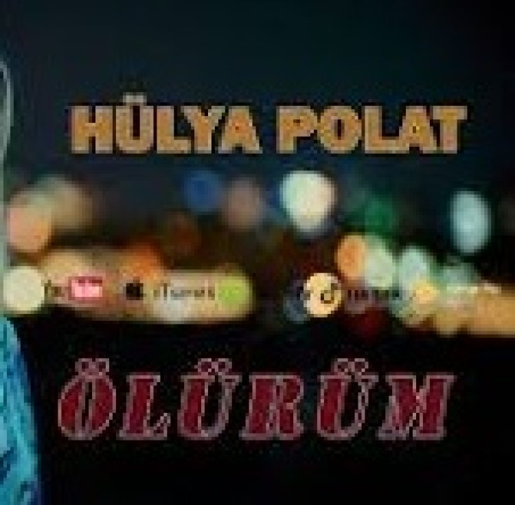 Hülya Polat - Ölürüm şarkı sözleri