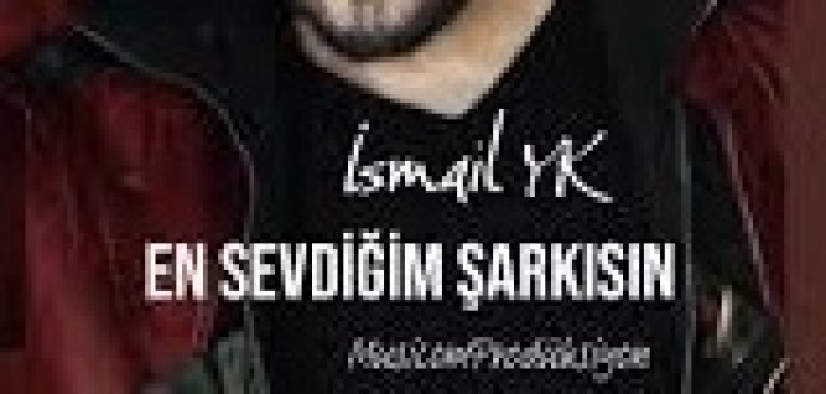 İsmail YK - En Sevdiğim Şarkısın sözleri