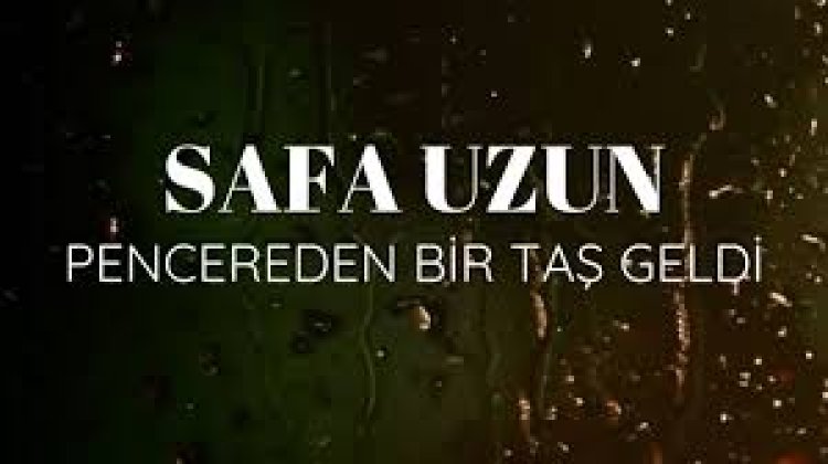 Safa Uzun - Pencereden Bir Taş Geldi şarki sözleri