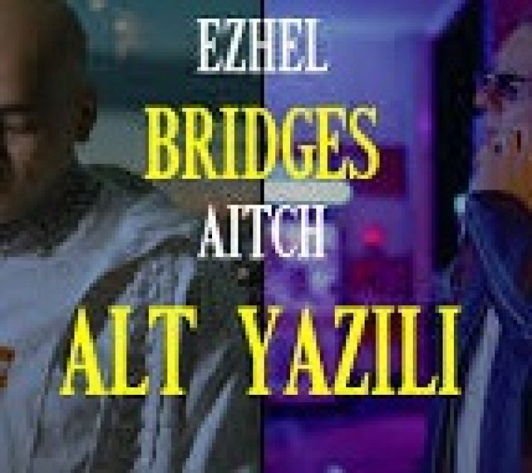 Ezhel - Aitch - Bridges şarkı sözleri