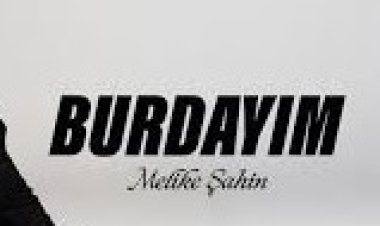 Melike Şahin - Burdayım şarkı sözleri