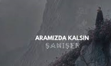 Şanışer - Aramızda Kalsın şarkı sözler