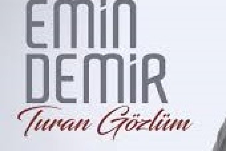 Emin Demir - Turan Gözlüm şarkı sözleri