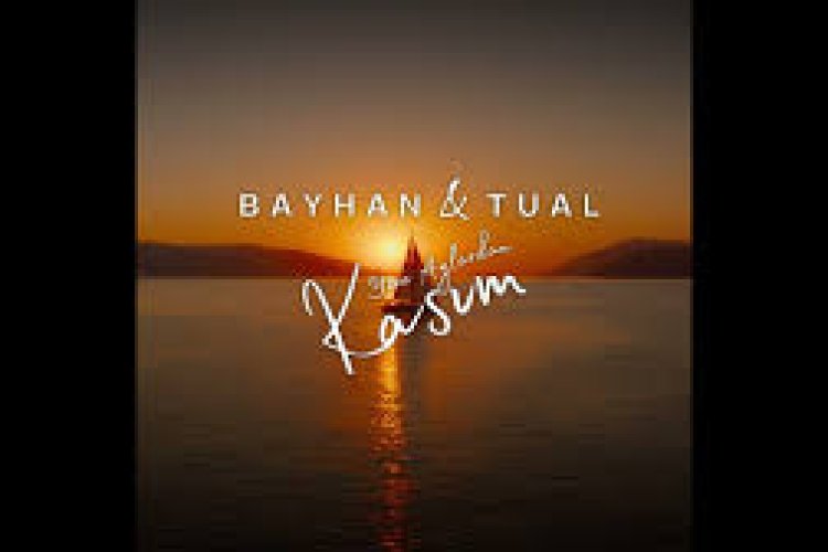 Bayhan - Tual - Yine Aylardan Kasım şarkı sözleri