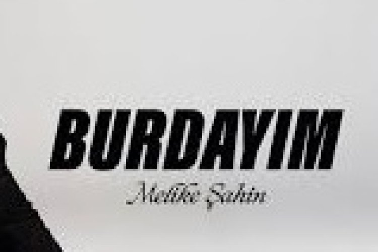 Melike Şahin - Burdayım şarkı sözleri