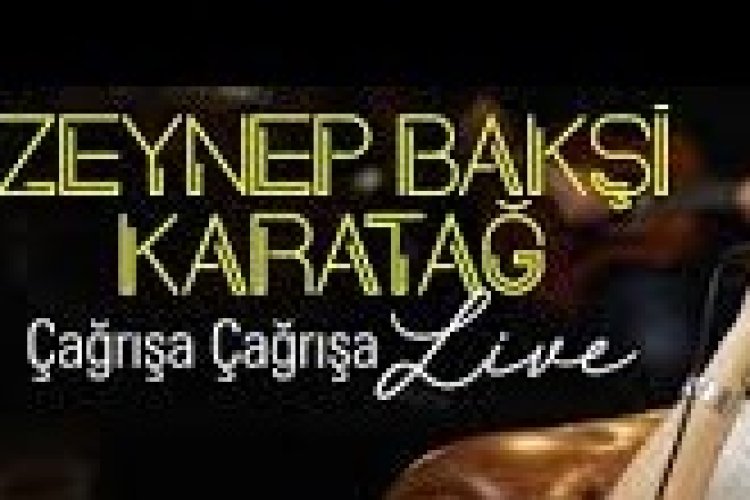 Zeynep Bakşi Karatağ - Çağrışa Çağrışa şarkı sözleri