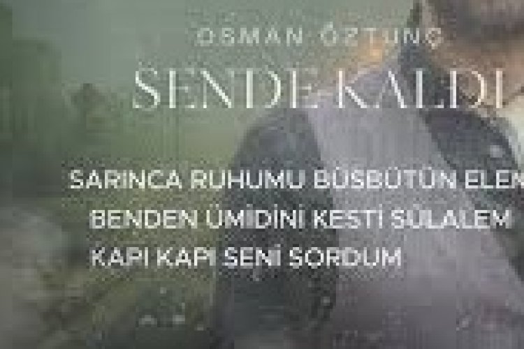 Osman Öztunç - Sende Kaldı şarkı sözleri