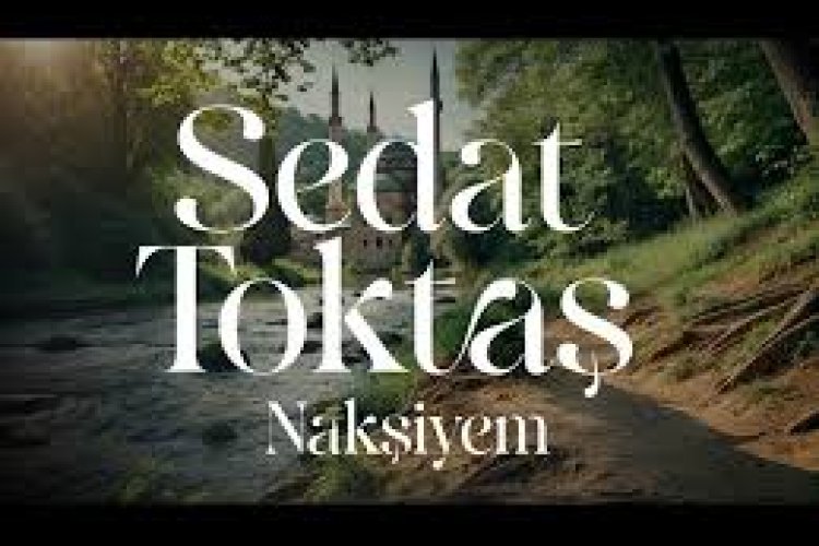 Nakşiyem | Sedat Toktaş ilahi sözleri