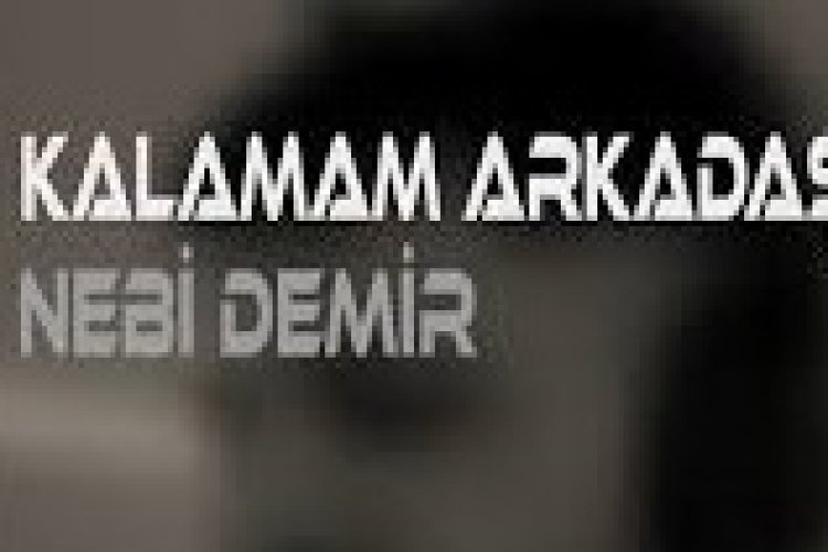 Nebi Demir - Kalamam Arkadaş şarkı sözleri