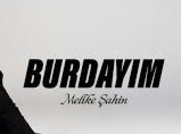 Melike Şahin - Burdayım şarkı sözleri