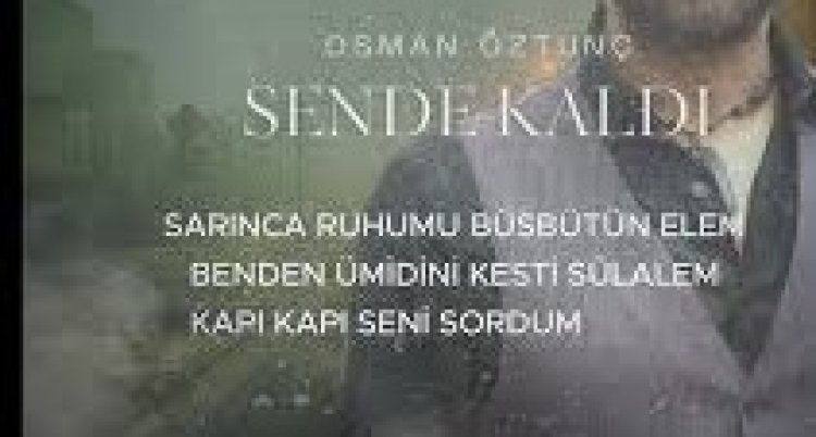 Osman Öztunç - Sende Kaldı şarkı sözleri