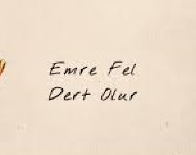 Emre Fel – Dert Olur şarkı sözleri