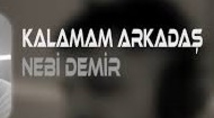 Nebi Demir - Kalamam Arkadaş şarkı sözleri