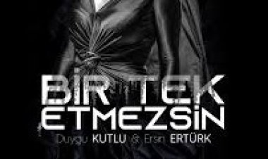 Duygu Kutlu - Ersin Ertürk - Bir Tek Etmezsin şarkı sözleri