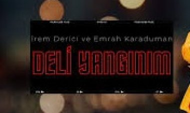Emrah Karaduman - İrem Derici - Deli Yangınım şarkı sözleri