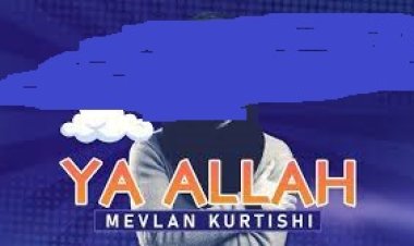 Mevlan Kurtishi - Ya Allah ilahi sözleri