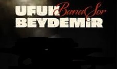 Ufuk Beydemir - Bana Sor şarkı sözleri