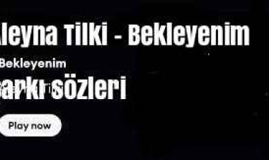 Aleyna Tilki - Bekleyenim Şarkı sözleri