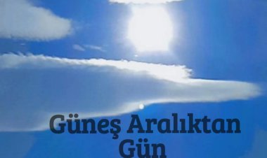 Güneş Aralıktan Gün Çalmış