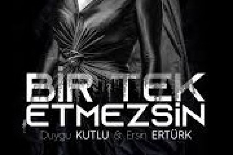 Duygu Kutlu & Ersin Ertürk - Bir Tek Etmezsin