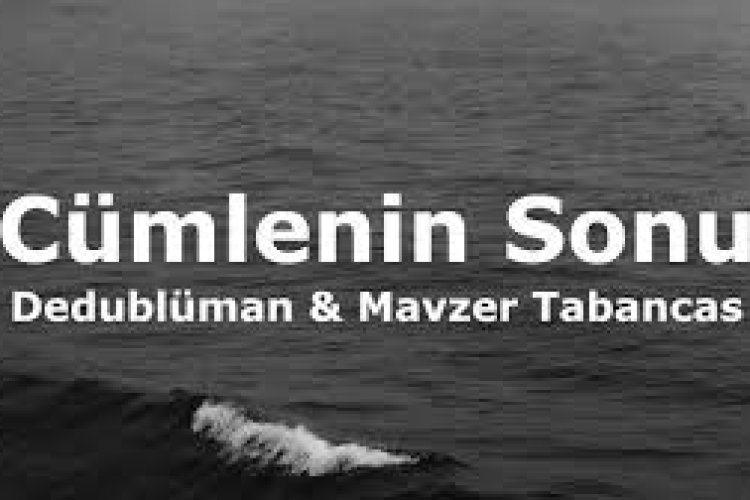 Dedublüman & Mavzer Tabancas - Cümlenin Sonu