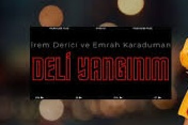 Emrah Karaduman - İrem Derici - Deli Yangınım şarkı sözleri