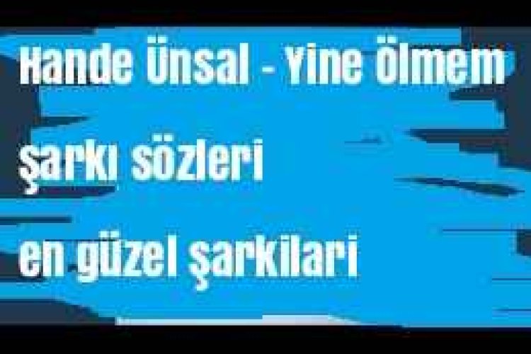 Hande Ünsal - Yine Ölmem