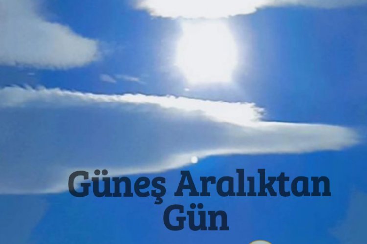 Güneş Aralıktan Gün Çalmış