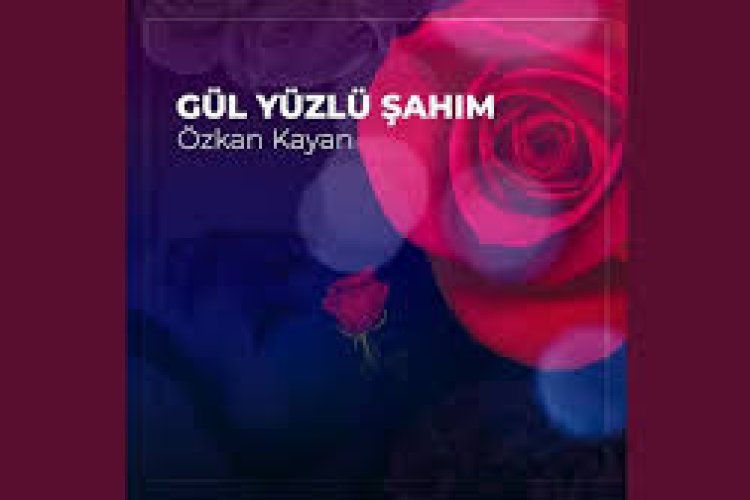 Özkan Kayan - Gül Yüzlü Şahım