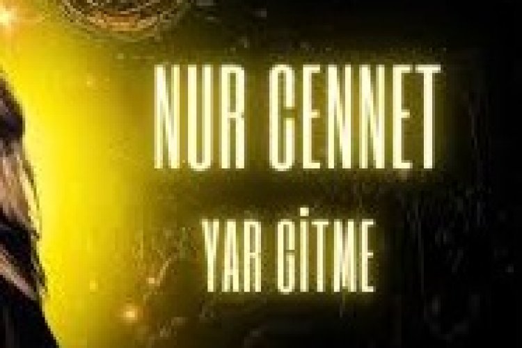 Nur Cennet - Yar Gitme