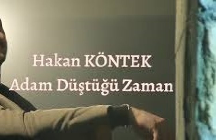 Hakan KÖNTEK - ADAM DÜŞTÜĞÜ ZAMAN şarkı sözleri