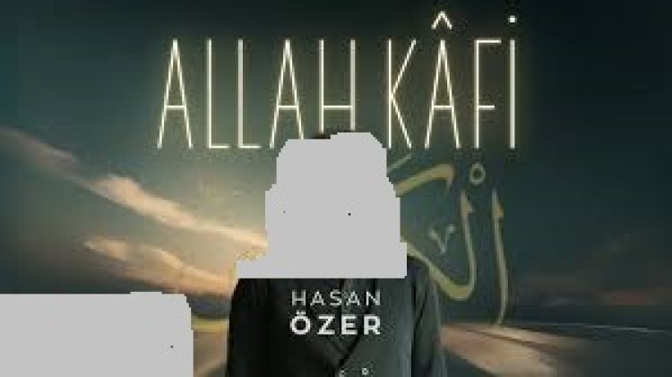 Hasan Özer - Allah Kâfi ilahi sözleri