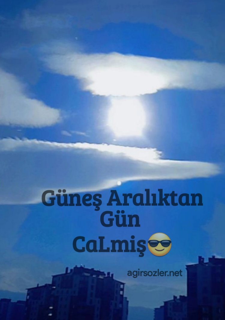 Güneş Aralıktan Gün Çalmış